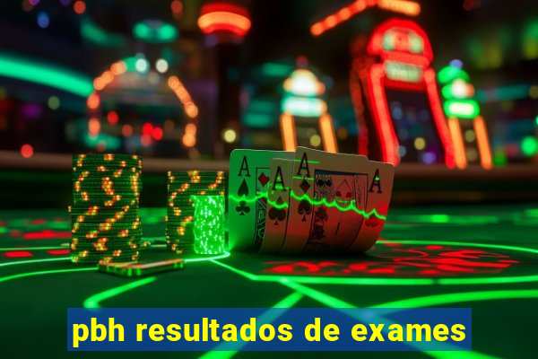 pbh resultados de exames